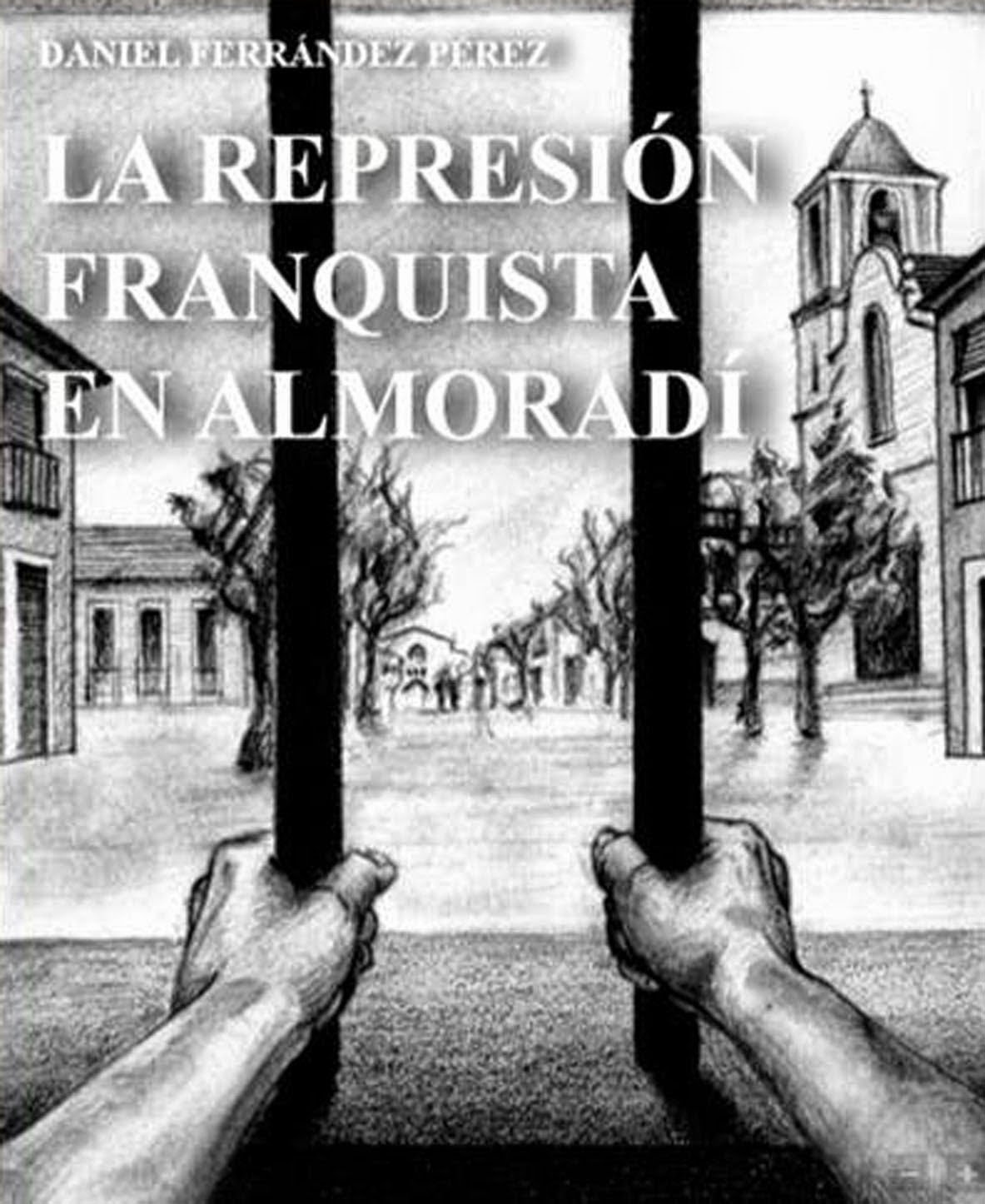 La Represión franquista en ALMORADÍ la represion franquista en almoradi